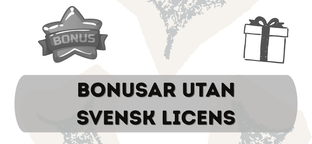 Casino bonusar utan svensk licens för svenska spelare